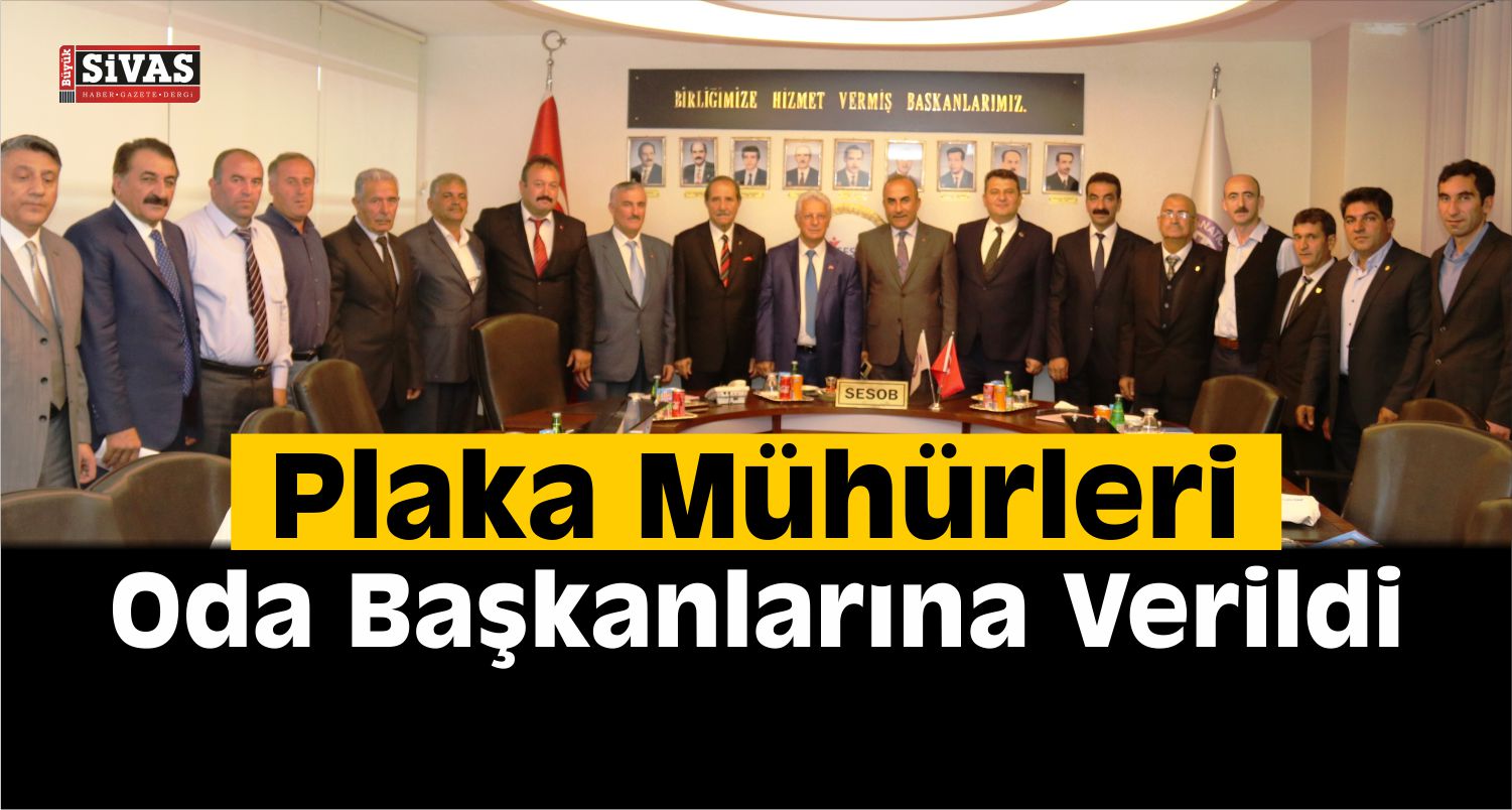 Plaka Mühürleri Oda Başkanlarına Verildi