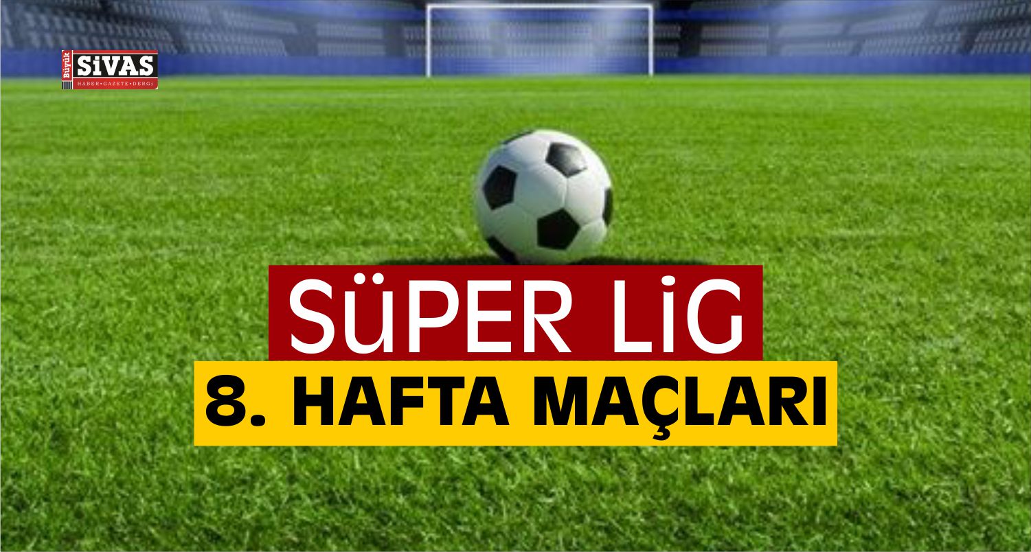 Süper Lig 8. Hafta Maçları