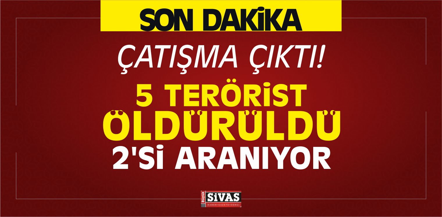 Köyceğiz’de Çatışma Çıktı! 5 Terörist Öldürüldü, 2’si Aranıyor