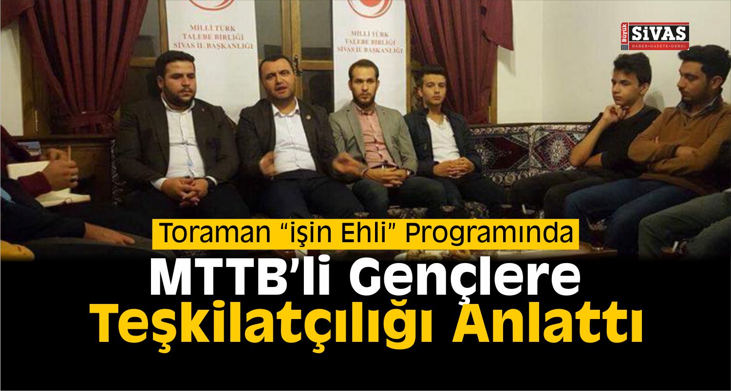 Toraman, Milli Türk Talebe Birliği Üyesi Gençlerle Buluştu