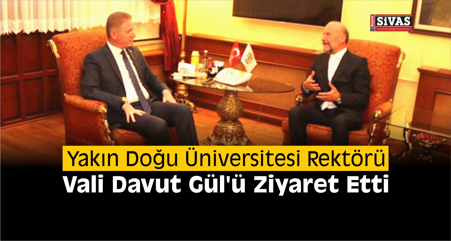 Yakın Doğu Üniversitesi Rektörü Vali Davut Gül'ü Ziyaret Etti