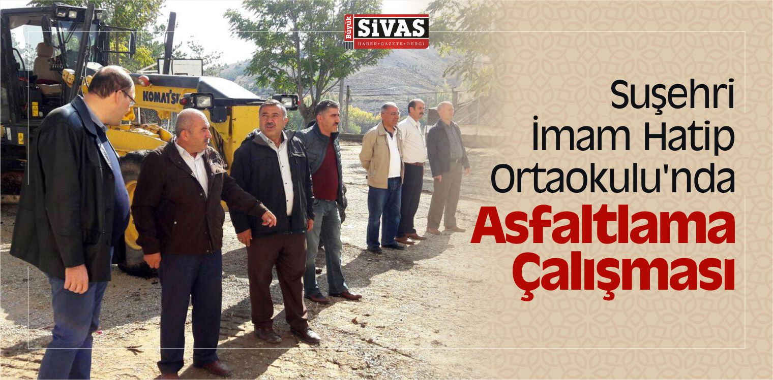 Suşehri İmam Hatip Ortaokulu’nda Asfaltlama Çalışması