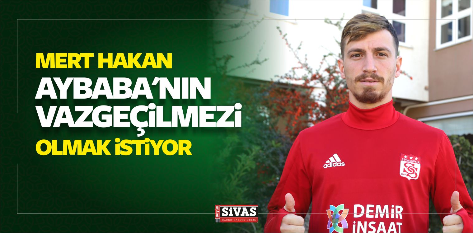 Mert Hakan, Aybaba’nın Vazgeçilmezi Olmak istiyor