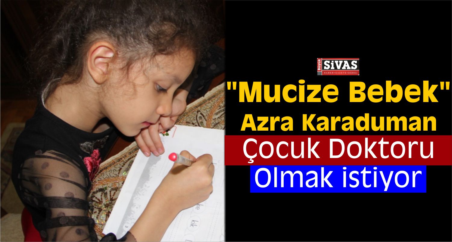 “Mucize Bebek” Azra’nın Hayalini Doktorluk Süslüyor
