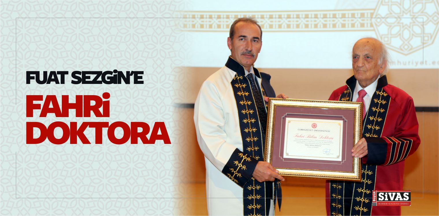 Cumhuriyet Üniversitesi Tarafından Fuat Sezgin’e “Fahri Doktora”