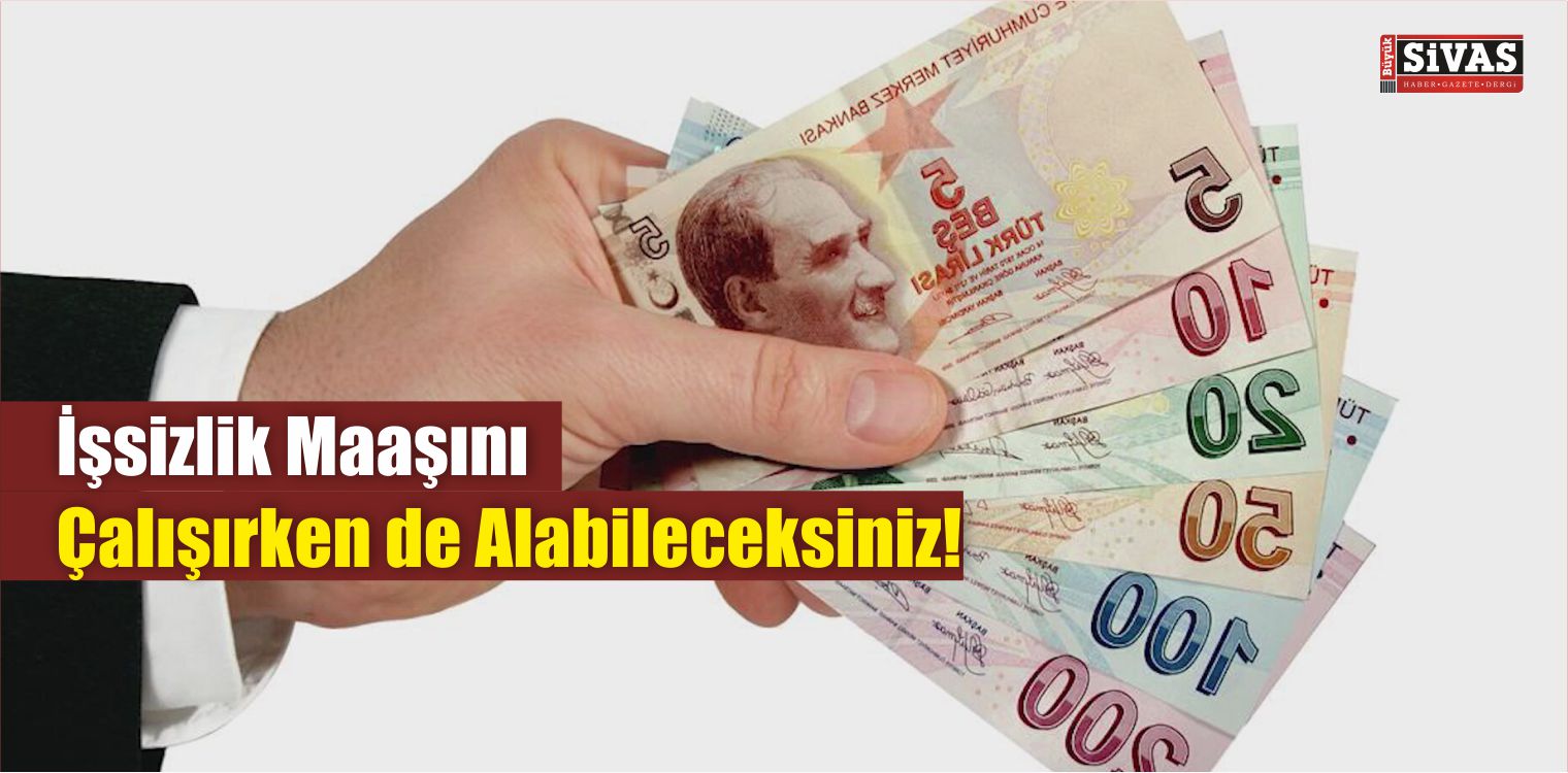 İşsizlik Maaşını Çalışırken de Alabileceksiniz!