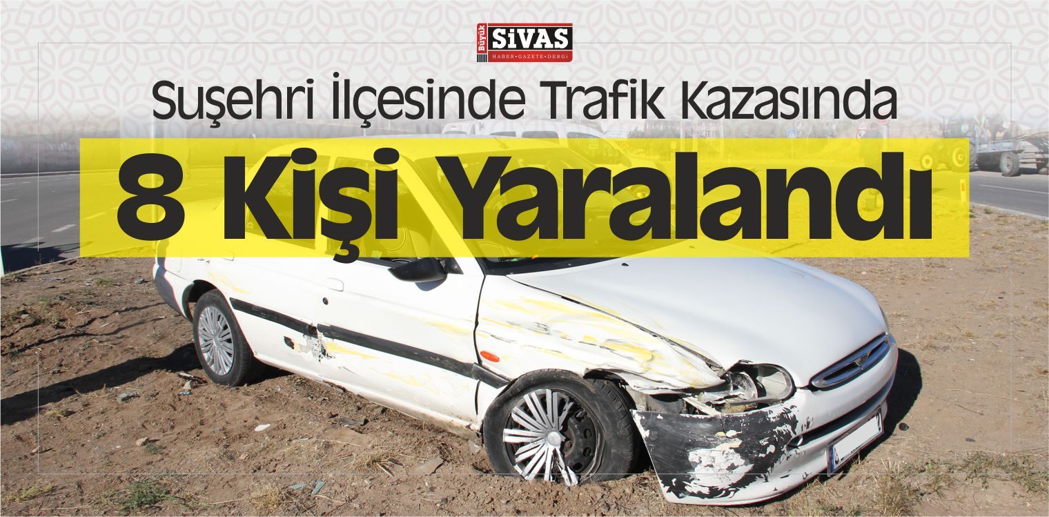 Suşehri İlçesinde Trafik Kazasında 8 Kişi Yaralandı