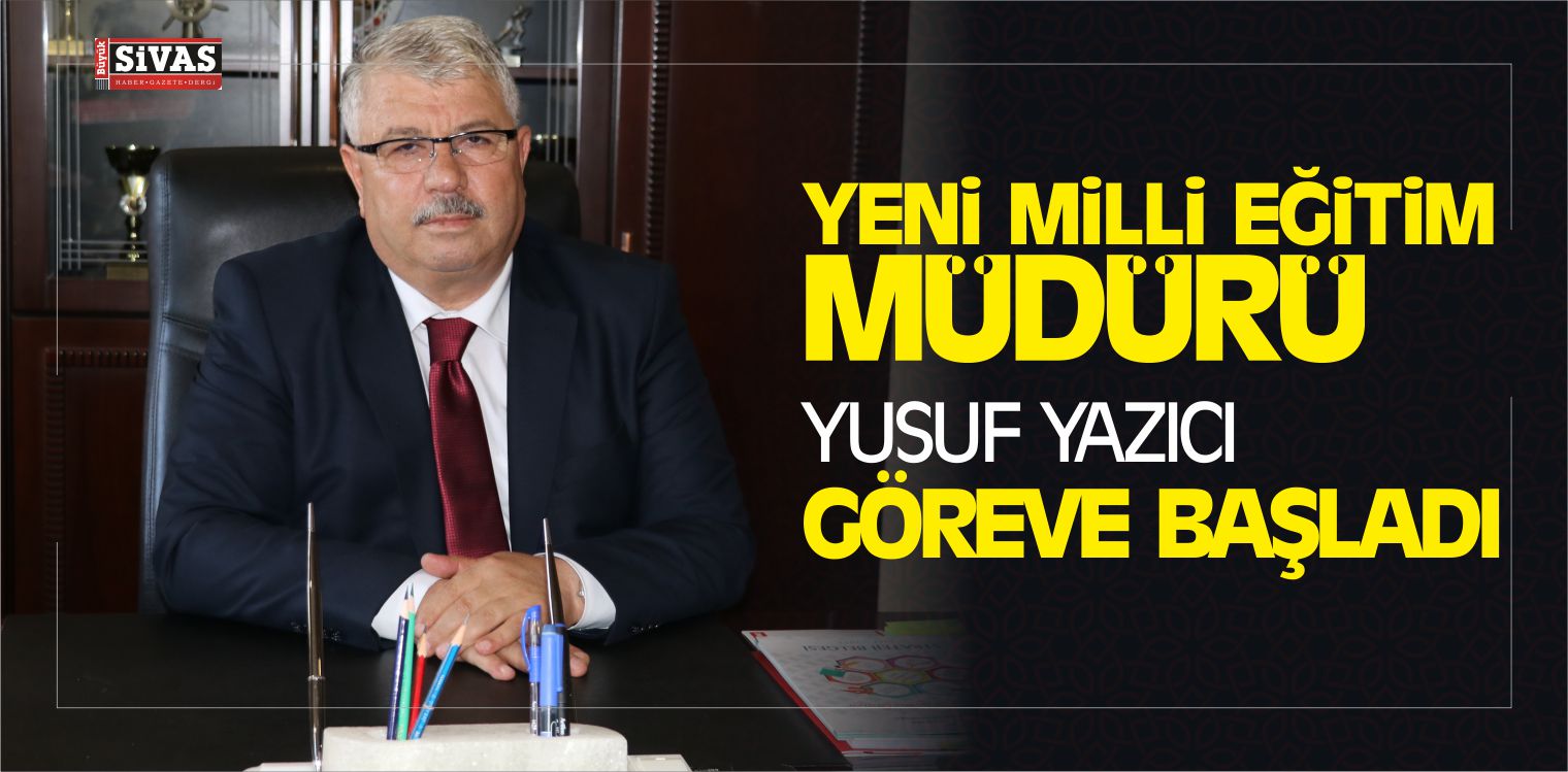 İl Milli Eğitim Müdürü Yusuf Yazıcı Görevine Başladı