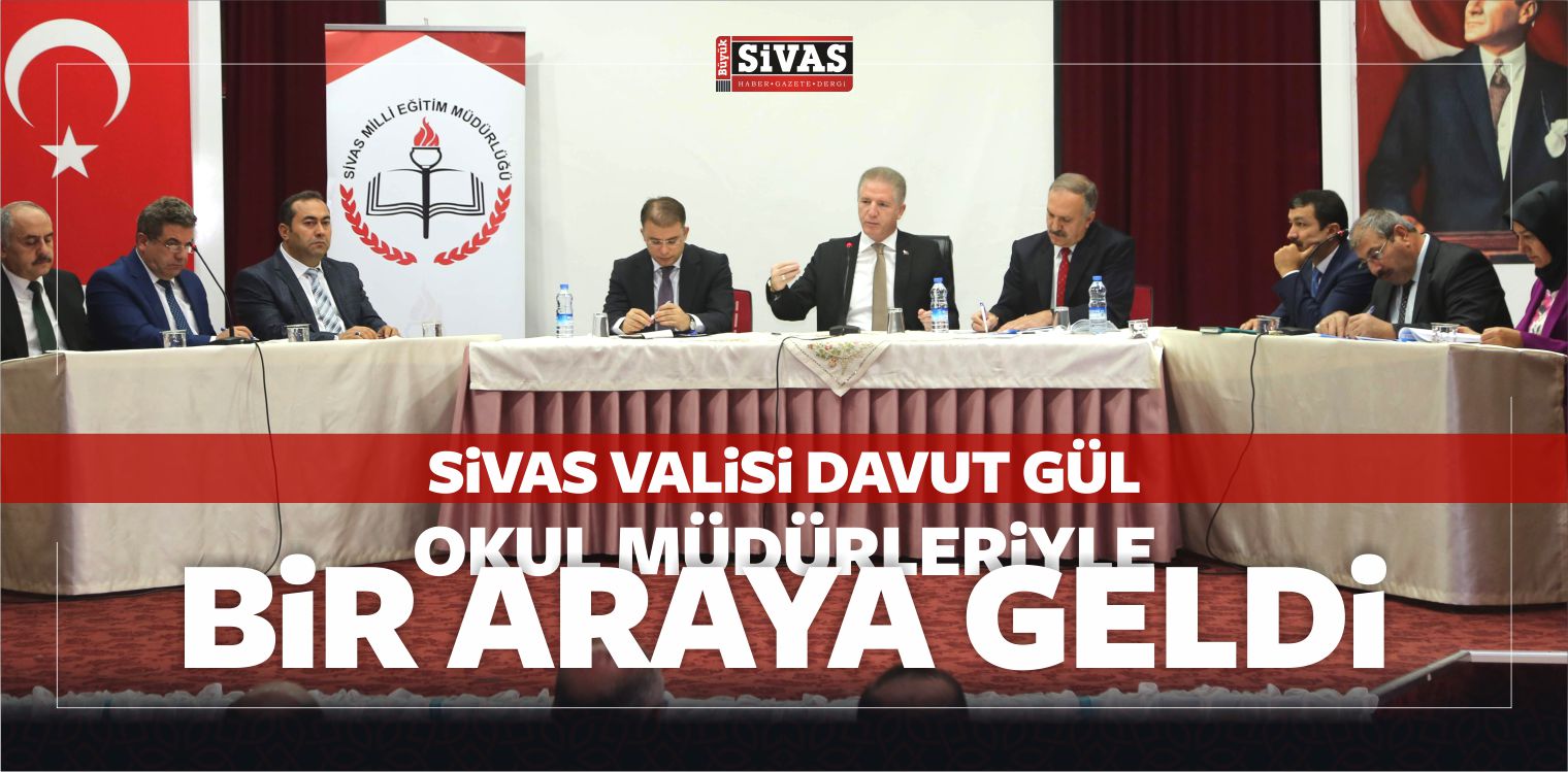 Sivas Valisi Davut Gül, Okul Müdürleri ile Bir Araya Geldi