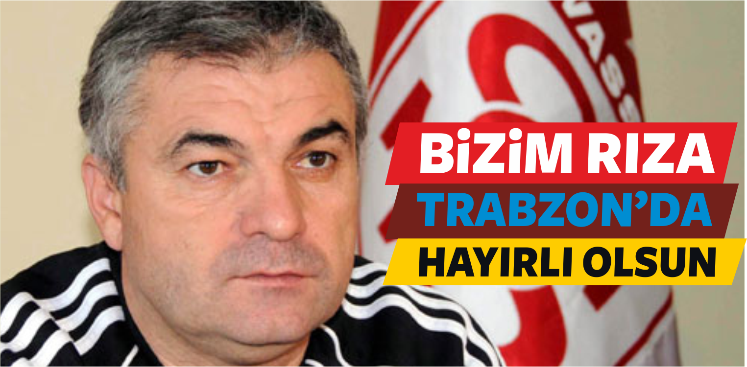 Trabzonspor Teknik Direktörü Hemşehrimiz Rıza Çalımbay Oldu