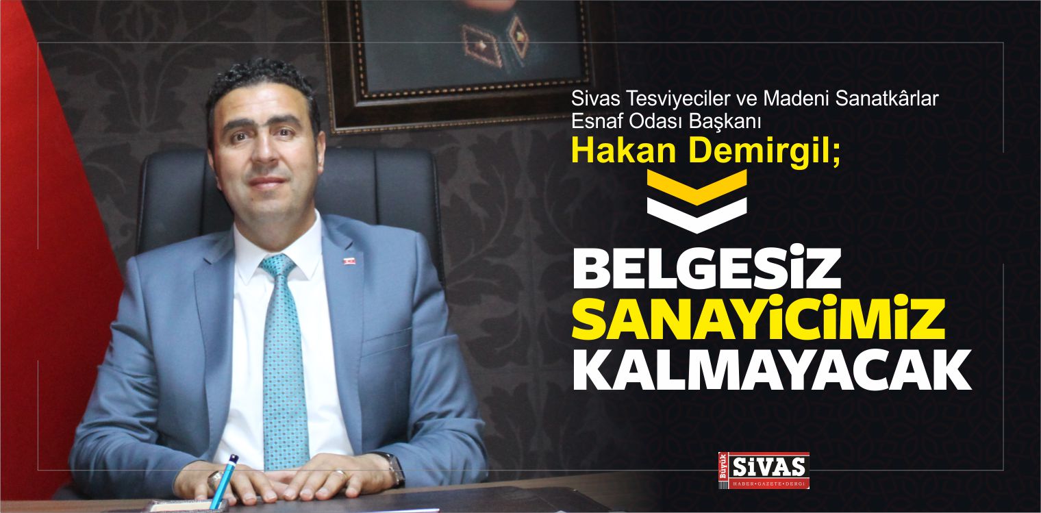 Başkan Hakan Demirgil, “Belgesiz Sanayicimiz Kalmayacak”