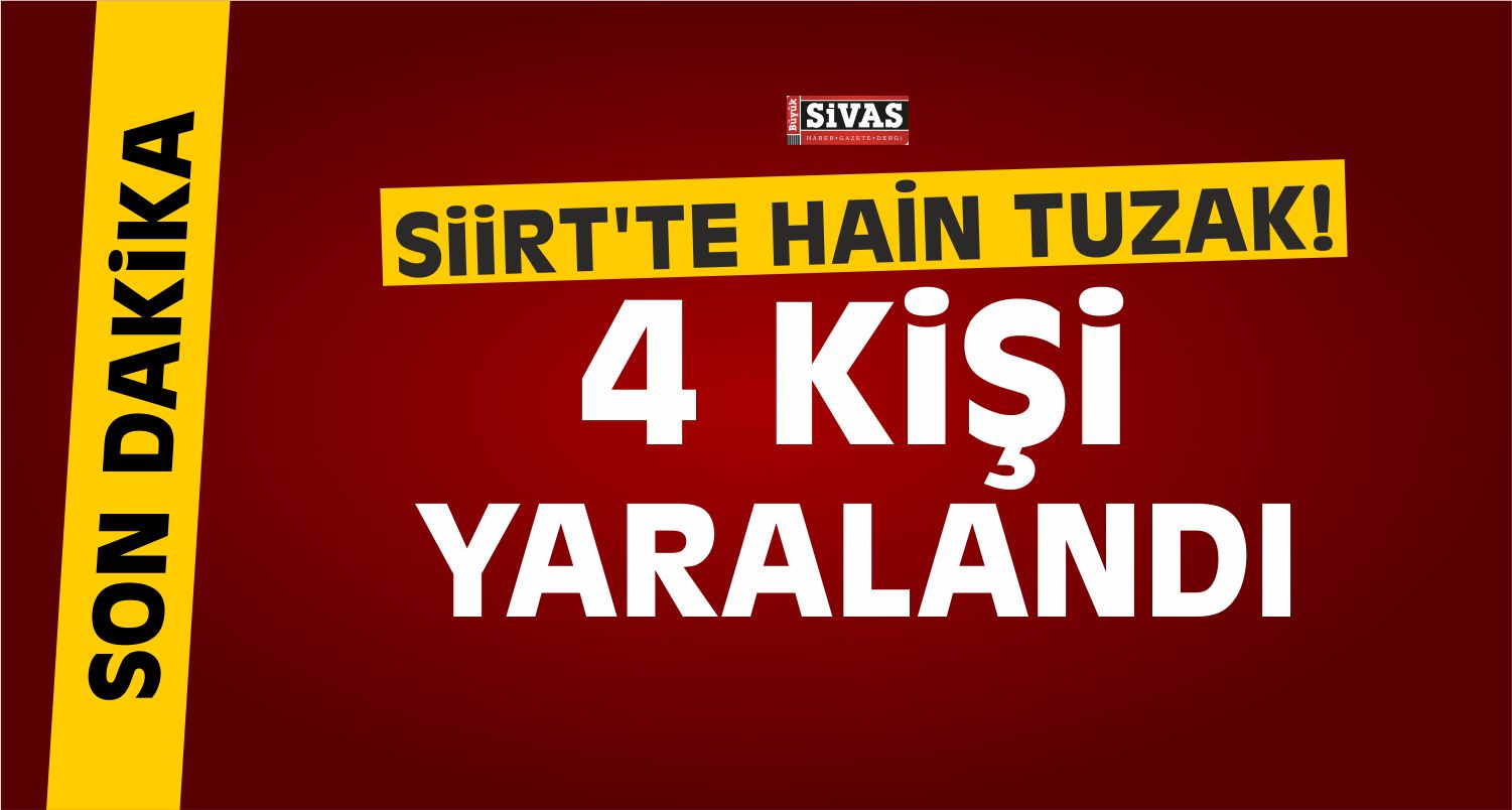 Siirt’te Hain Tuzak! 4 Kişi Yaralandı