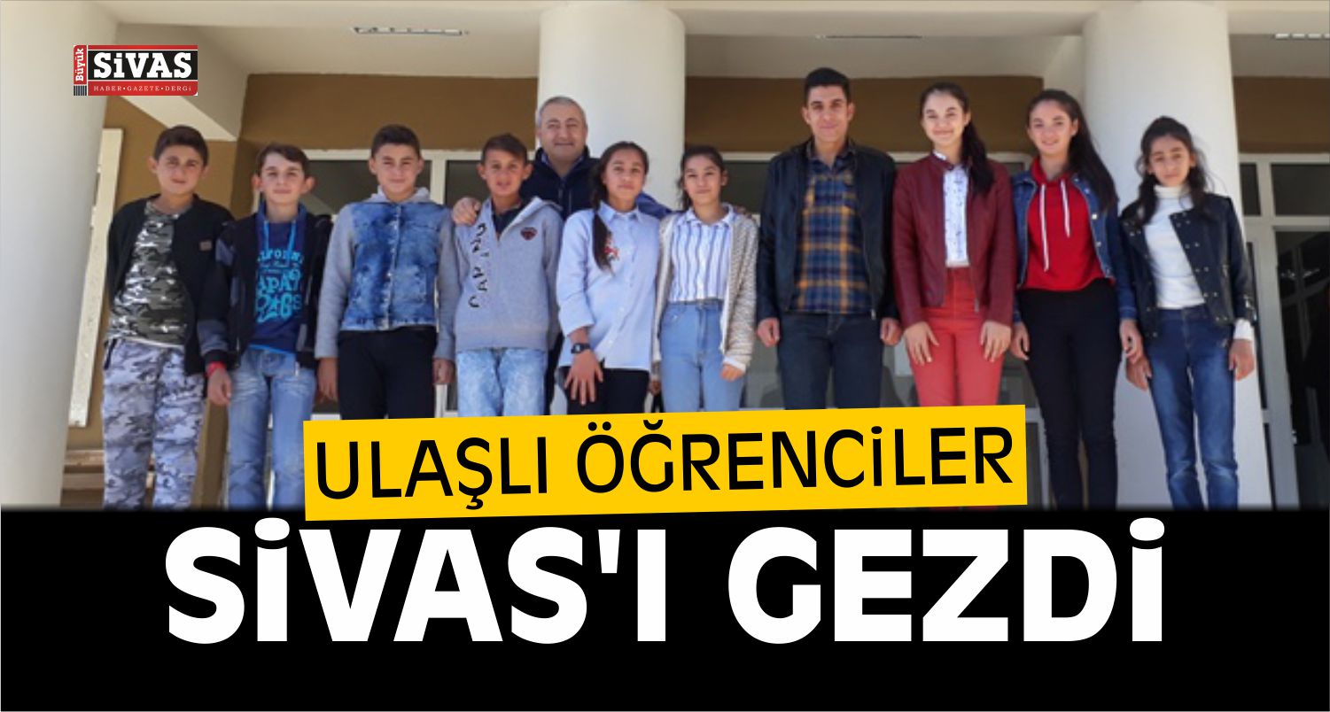 Ulaşlı Öğrenciler Sivas’ı Gezdi
