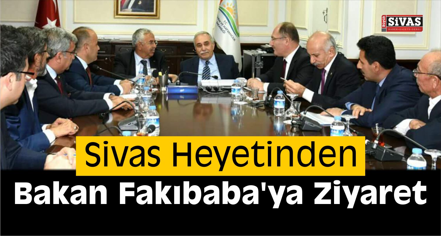 Sivas Heyetinden, Bakan Fakıbaba’ya Ziyaret