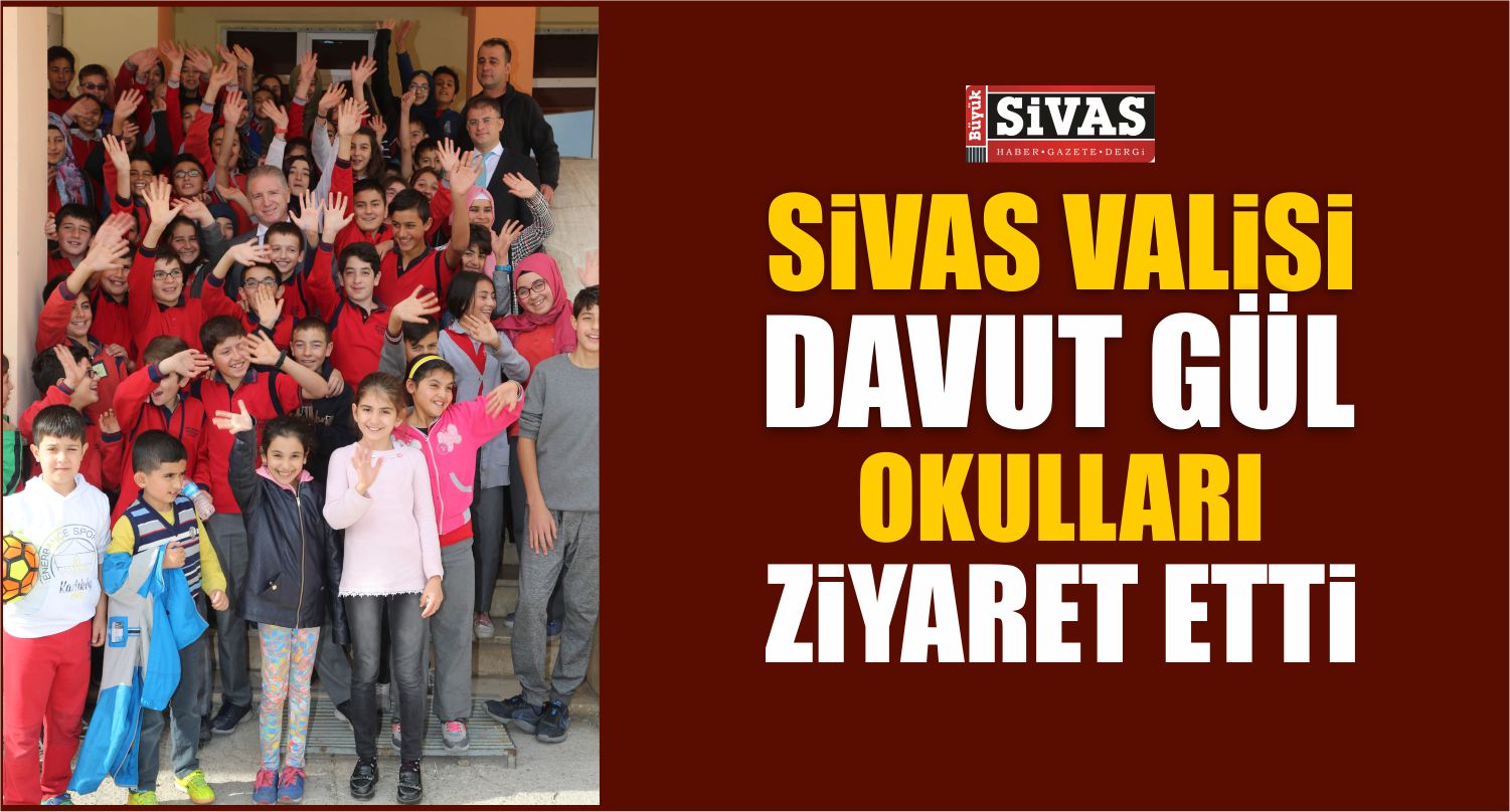 Sivas Valisi Gül Okulları Ziyaret Etti