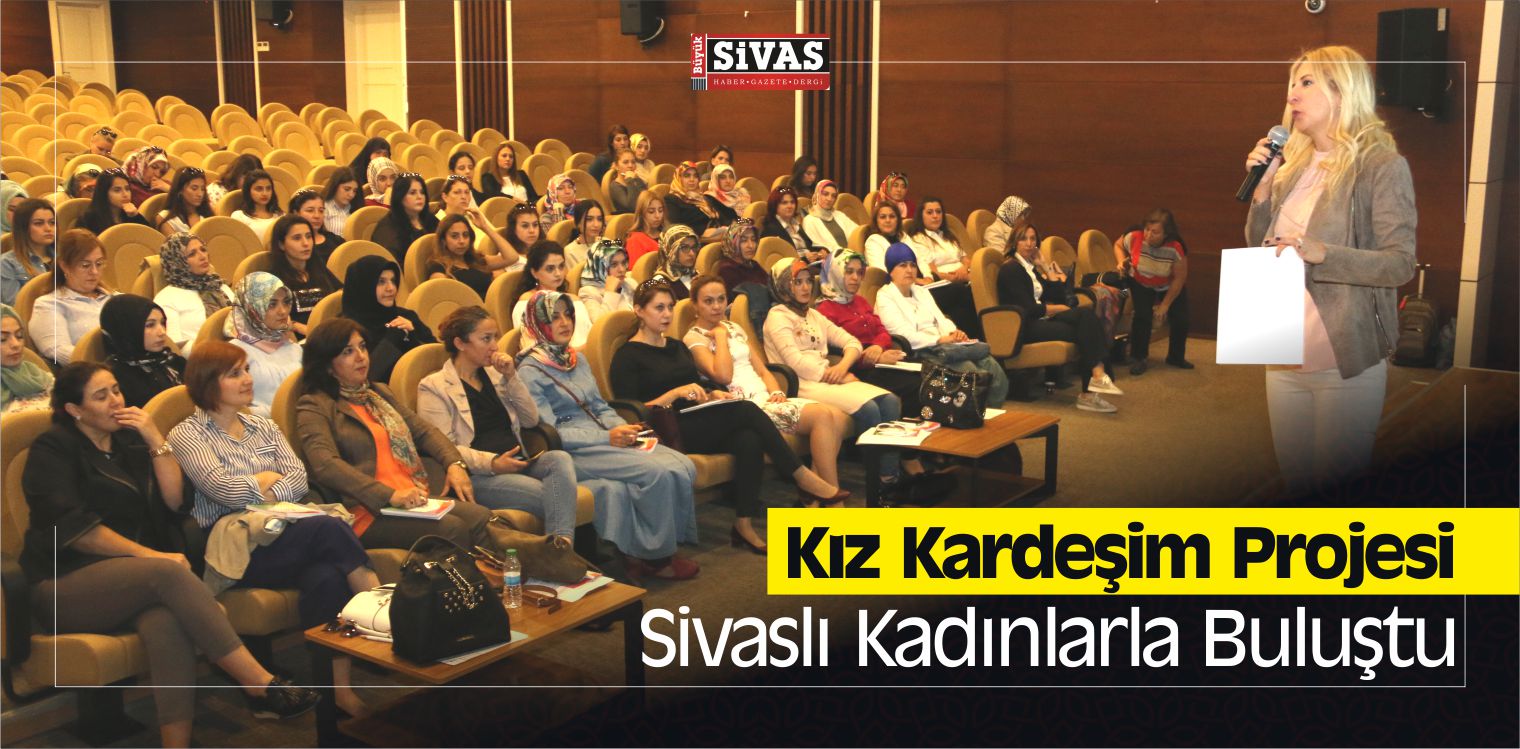 “Kız Kardeşim” Projesi Sivaslı Kadınlarla Buluştu