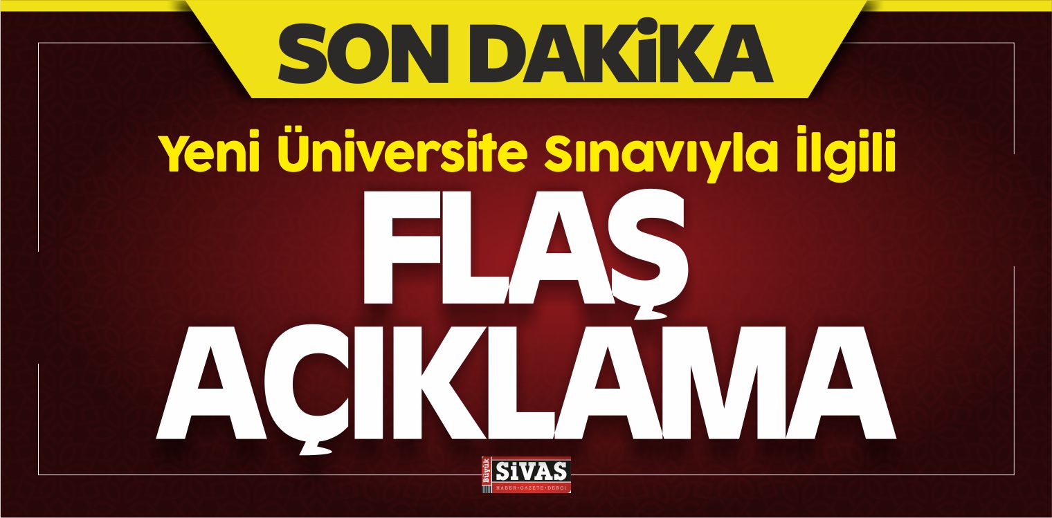 Yeni Üniversite Sınavıyla İlgili Flaş Açıklama Yapıldı