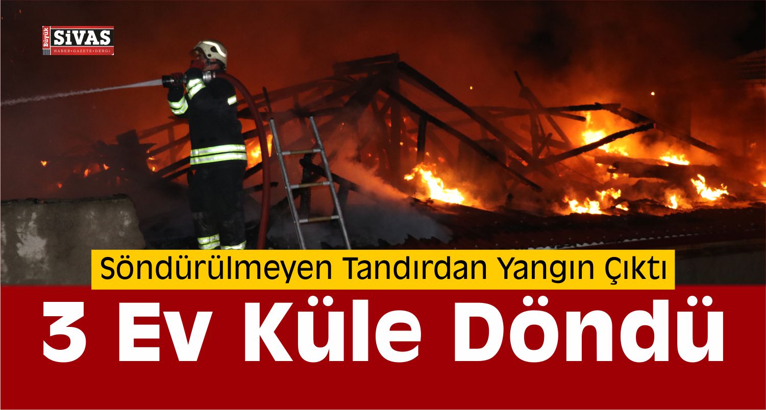 Yozgat’ta 3 Ev Yandı