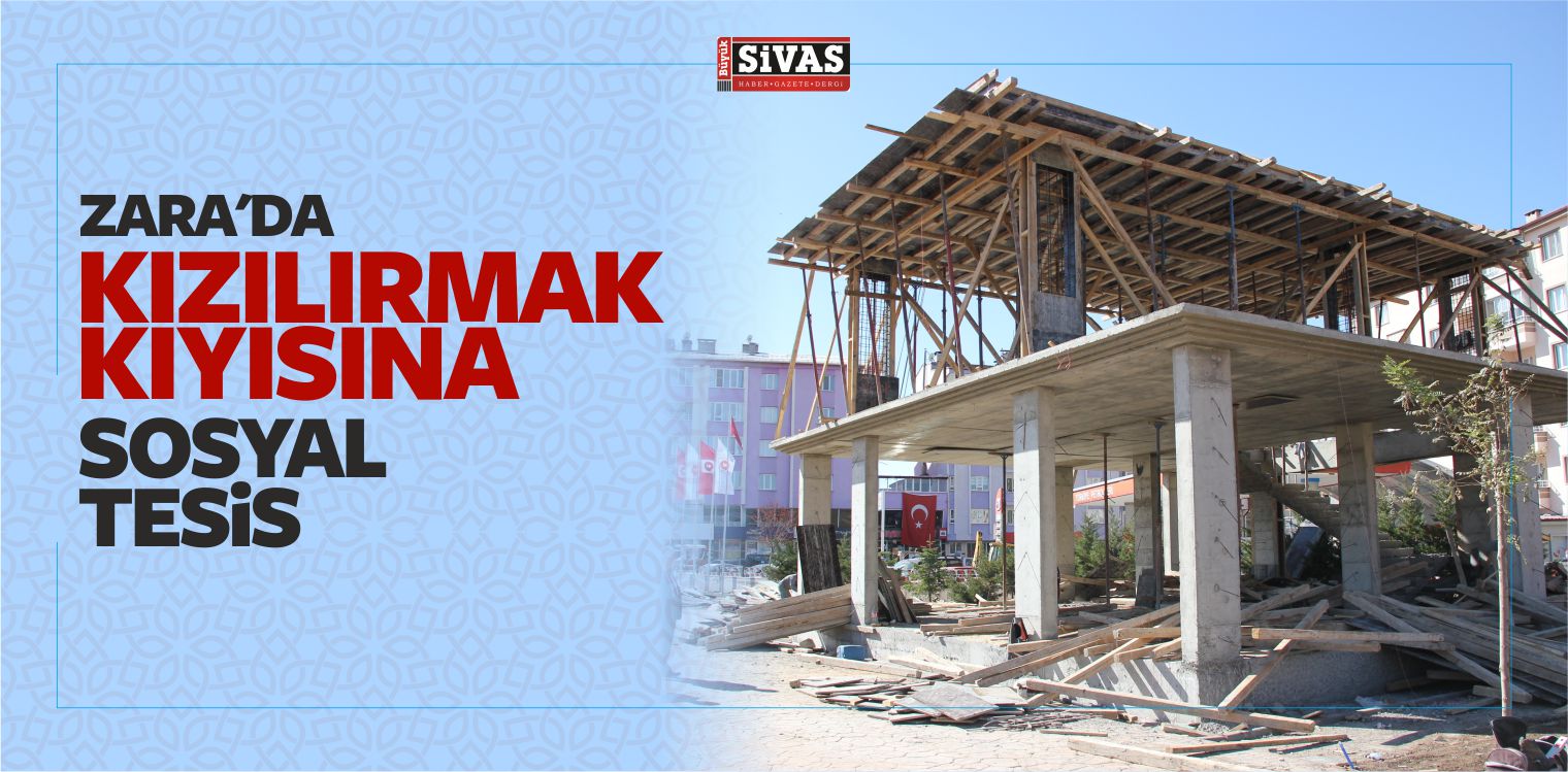 Zara’da Kızılırmak Kıyısına Sosyal Tesis Çalışması