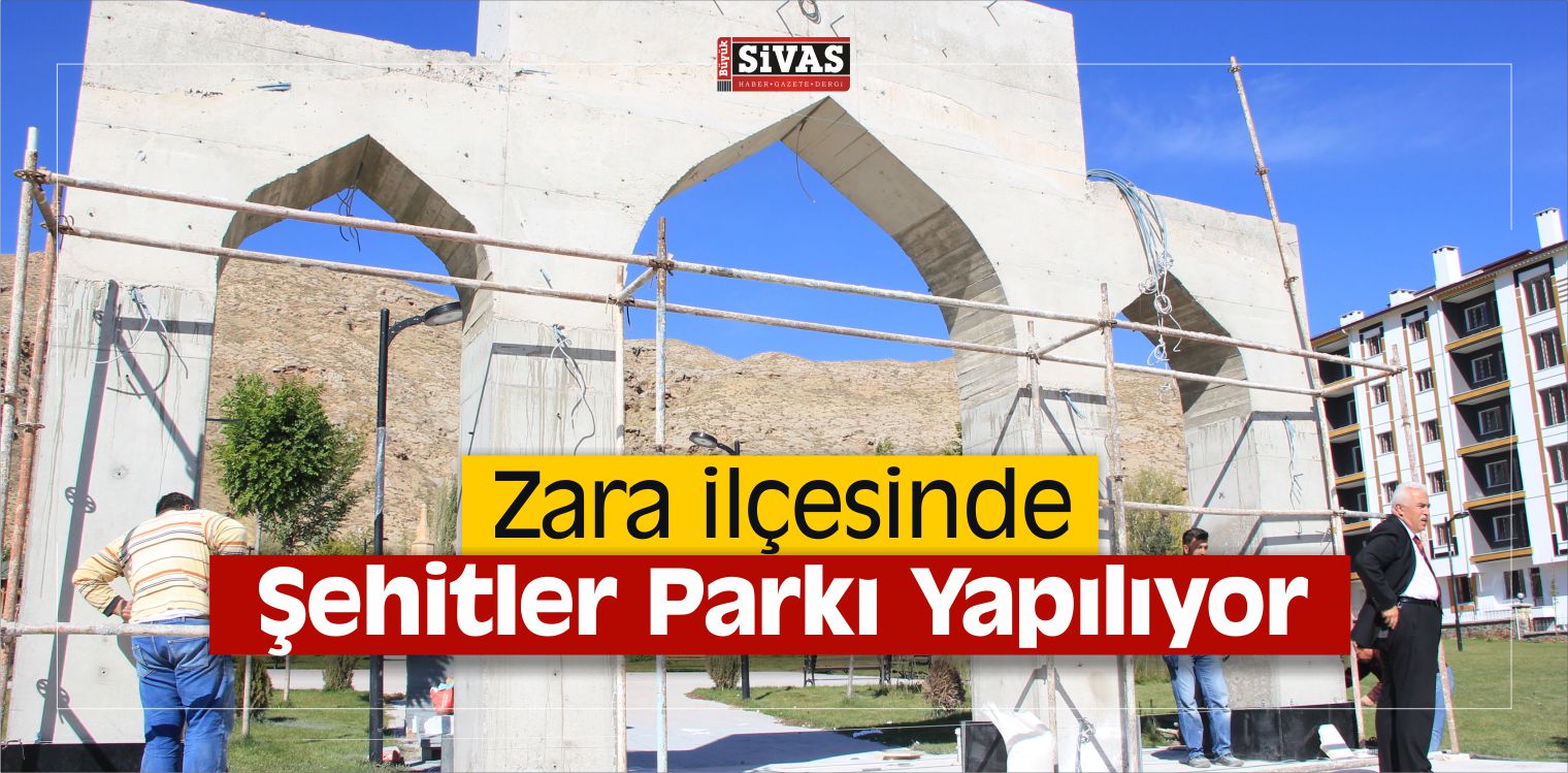 Zara ilçesinde Şehitler Parkı Yapılıyor! İşte O Görüntüler