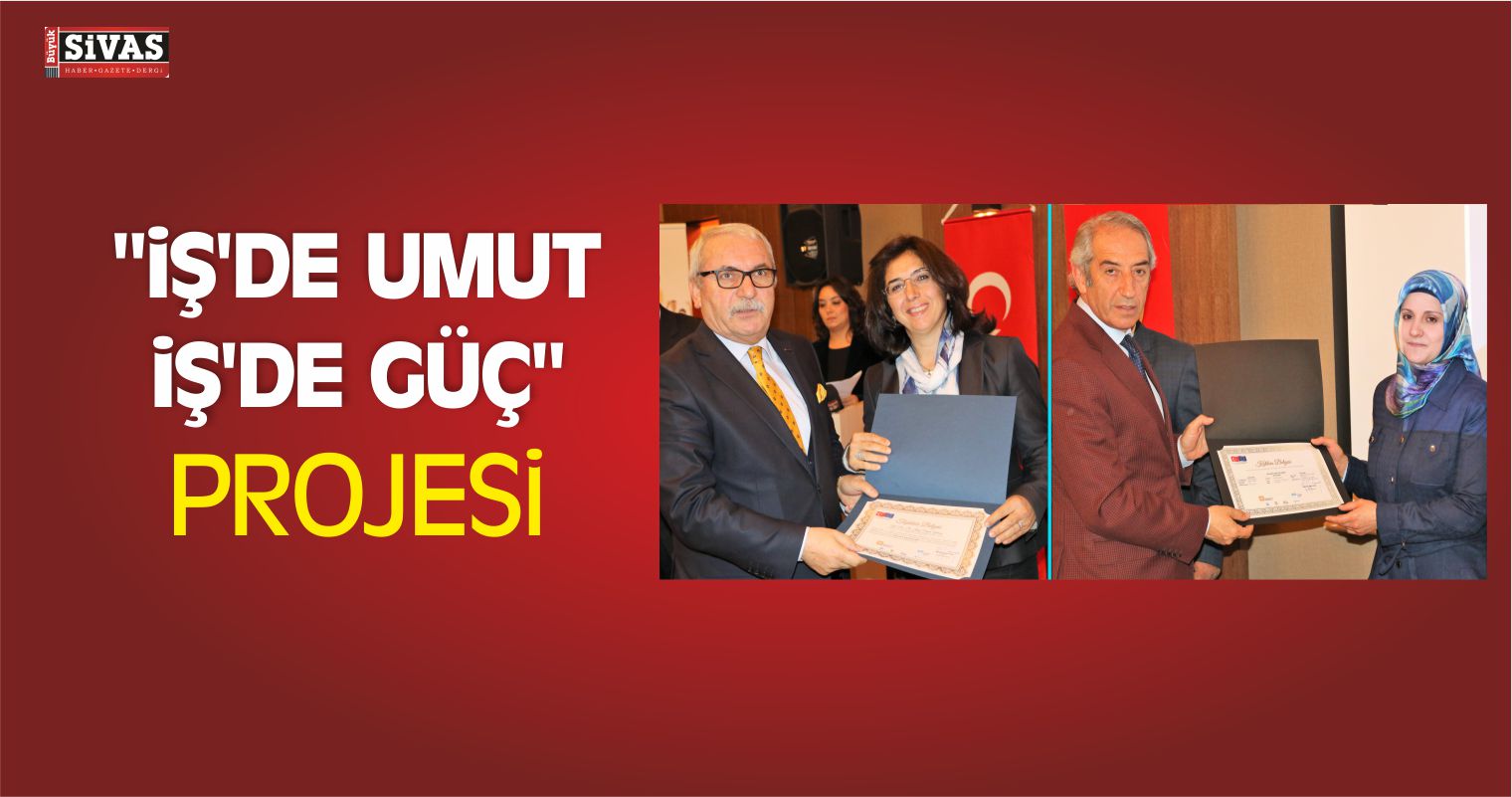 “İş’de Umut İş’de Güç” Projesi