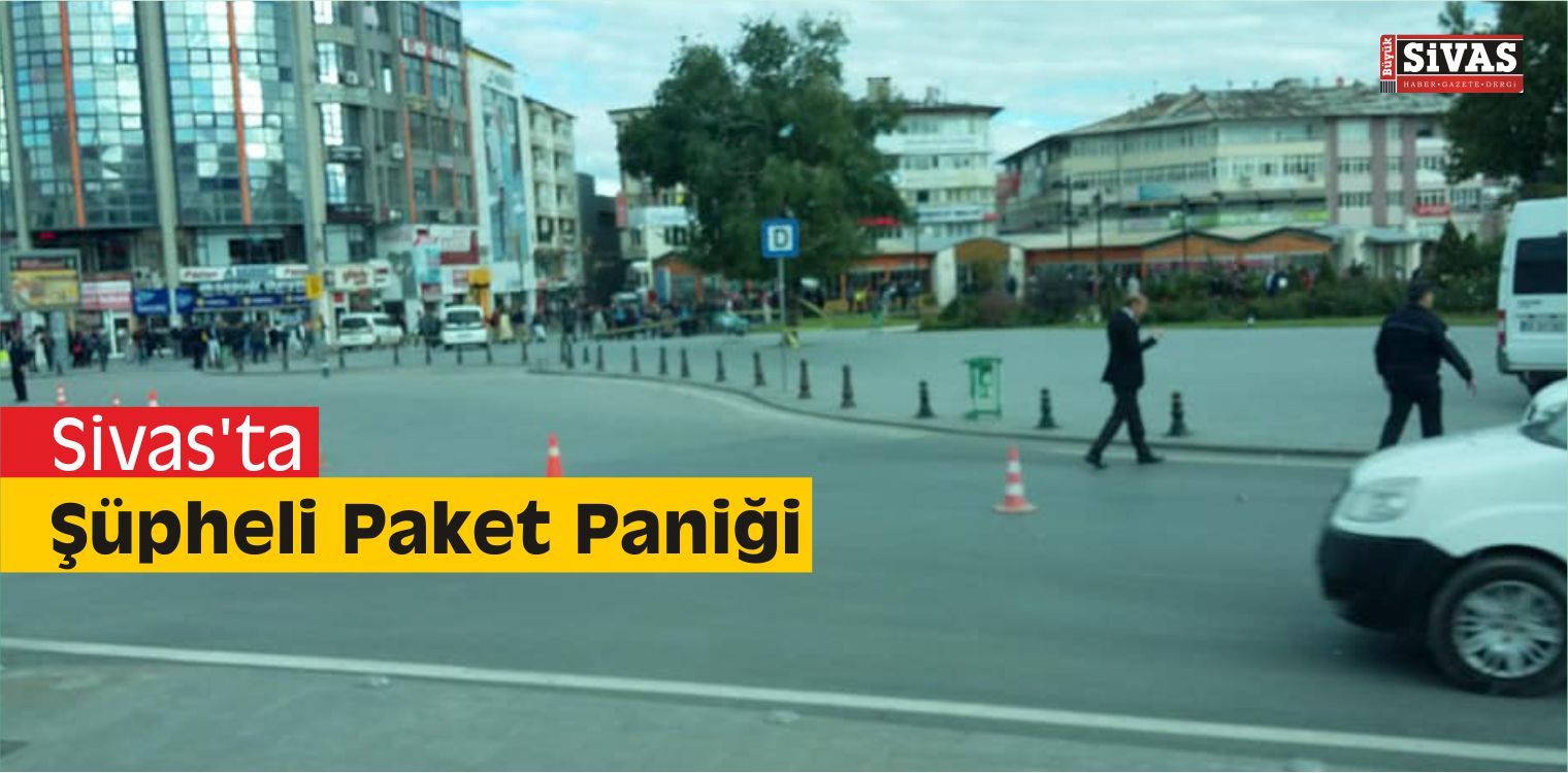 Sivas’ta Şüpheli Paket Paniği