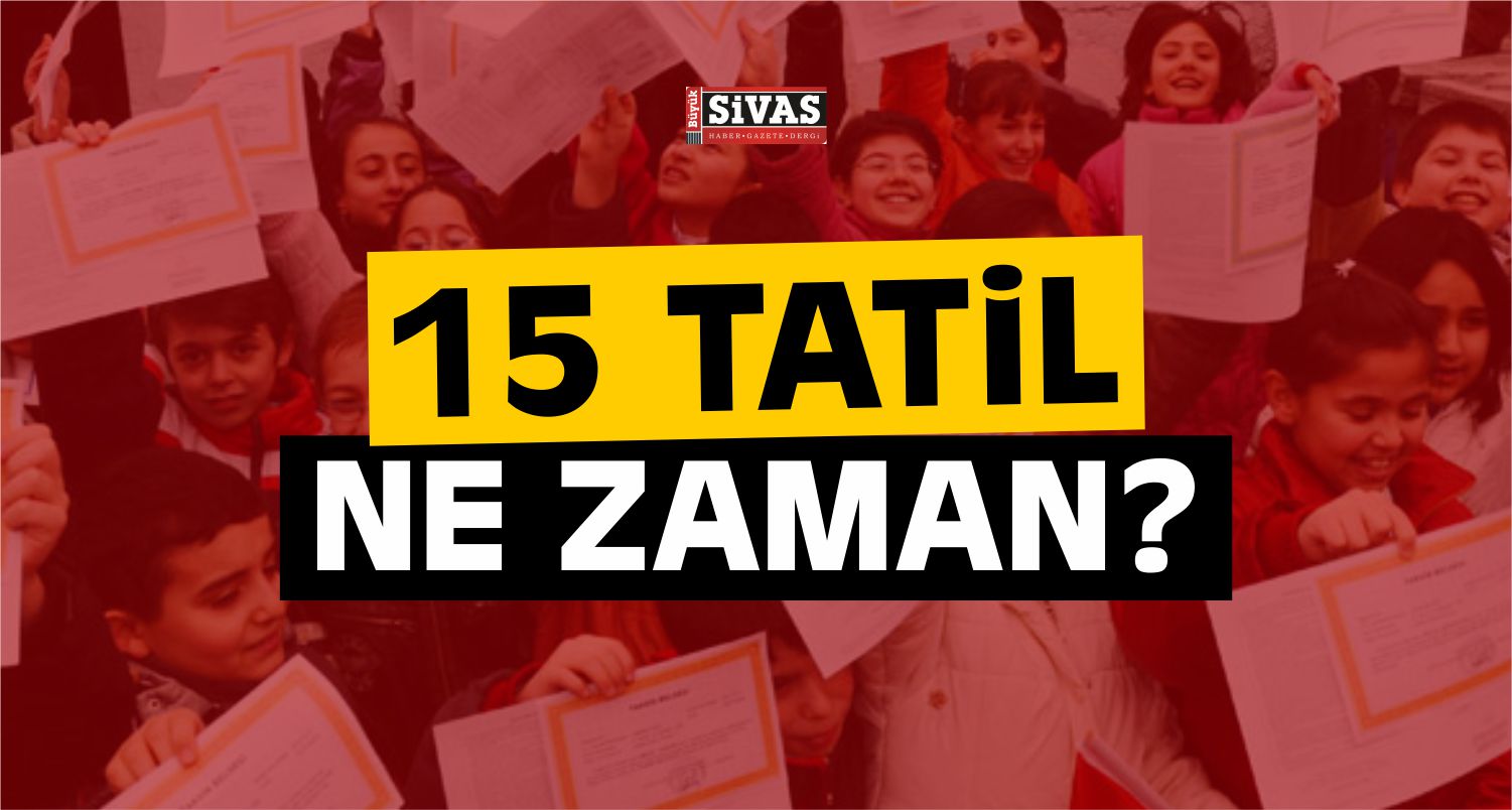 15 Tatil Ne Zaman?