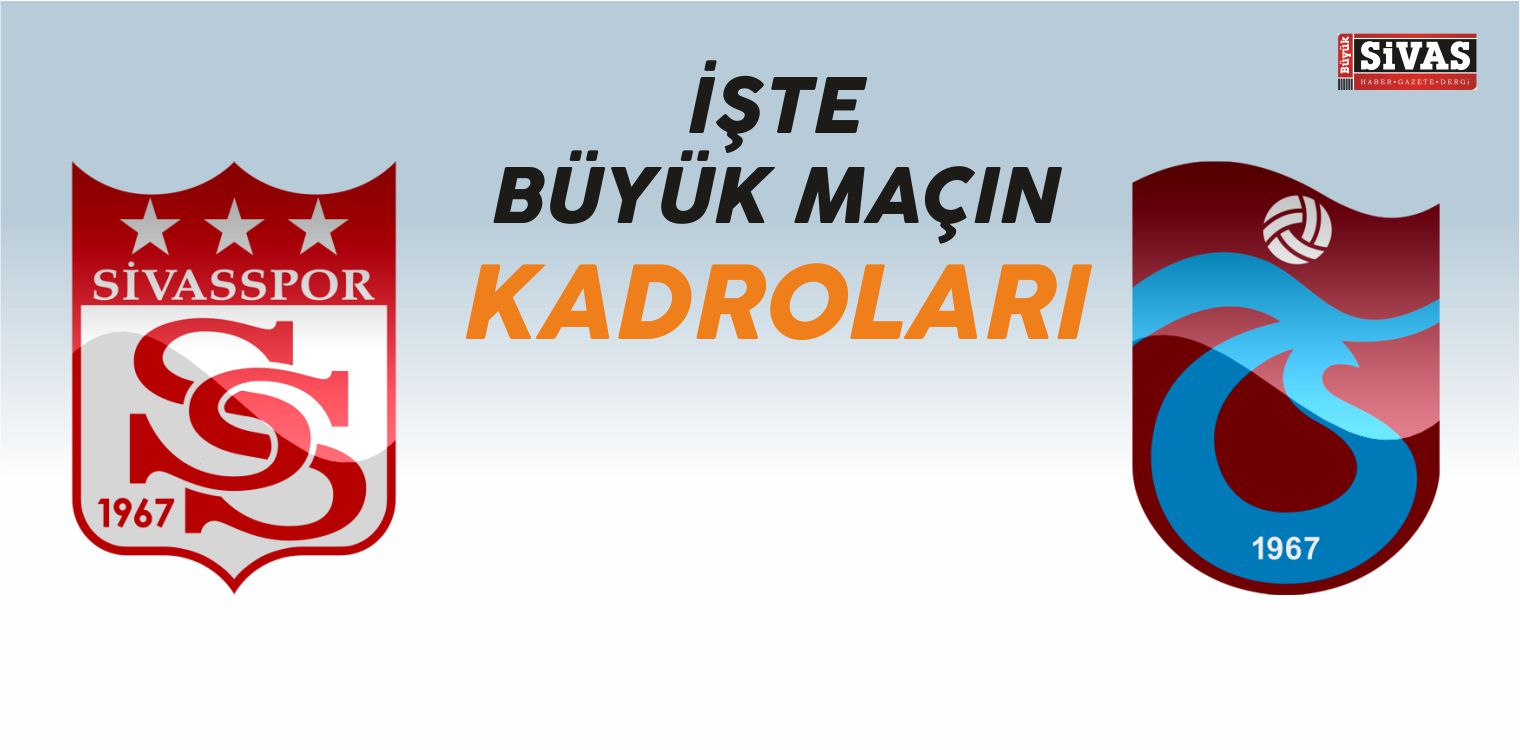 İşte Sivasspor-Trabzonspor Maçının Kadroları