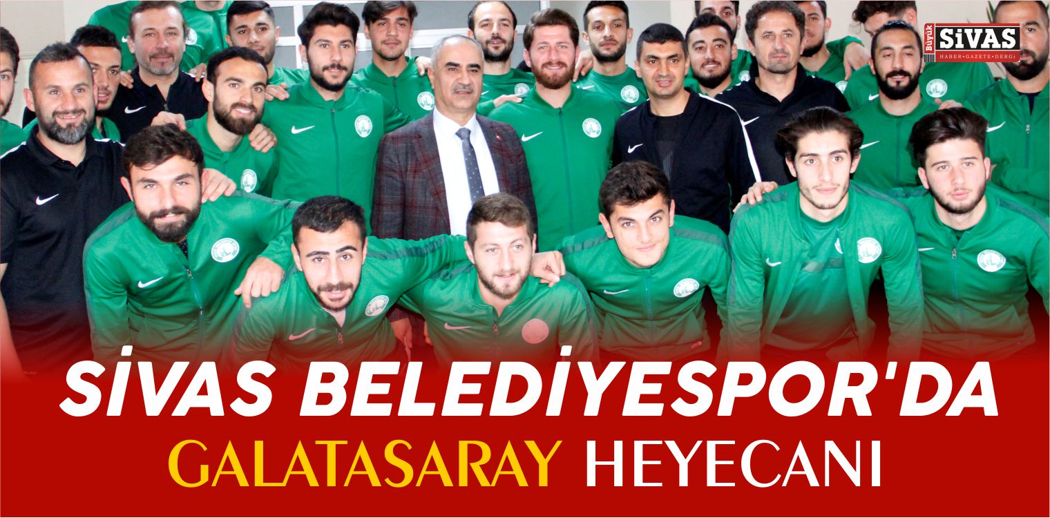 Sivas Belediyespor’da Galatasaray Maçı Heyecanı