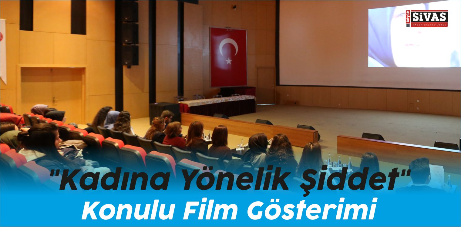 “Kadına Yönelik Şiddet” Konulu Film Gösterimi