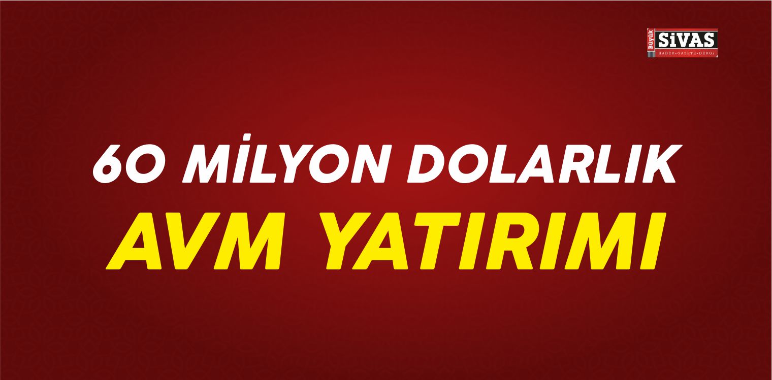 Ankara’da 60 milyon Dolarlık AVM Yatırımı