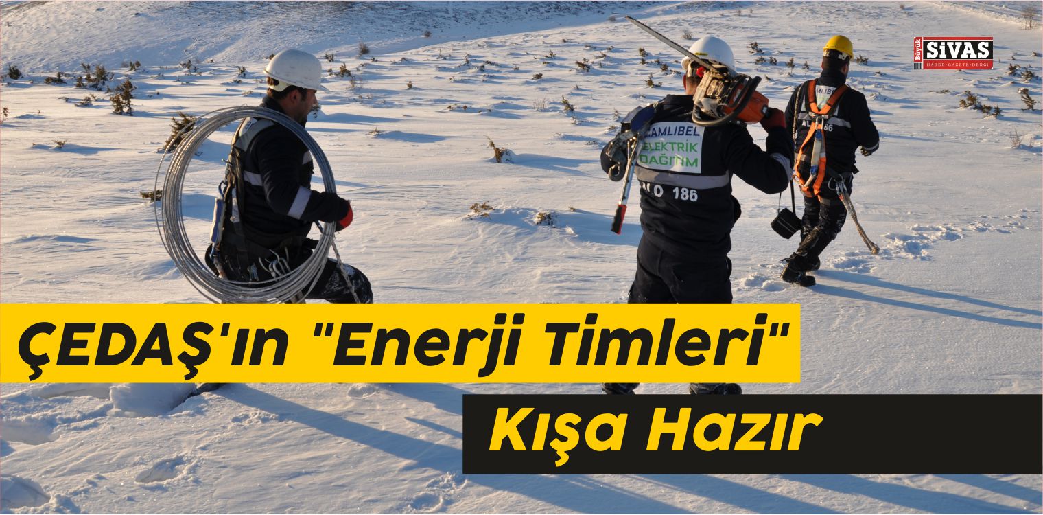 ÇEDAŞ’ın “Enerji Timleri” Kışa Hazır