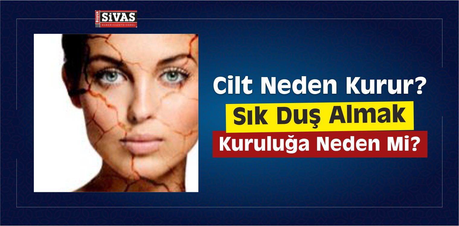 Cilt Kuruluğuna Neden olan şeyler