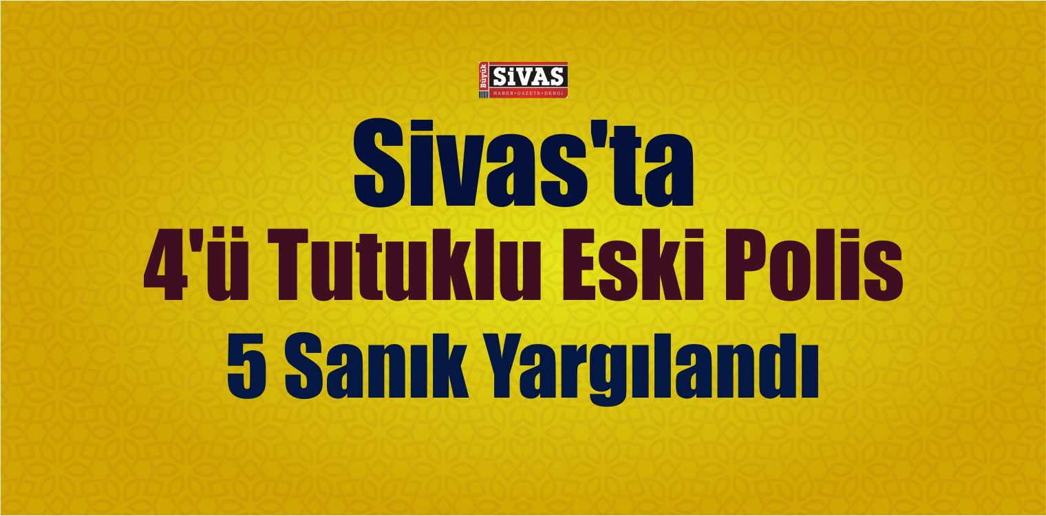 Sivas’ta FETÖ/PDY Davası