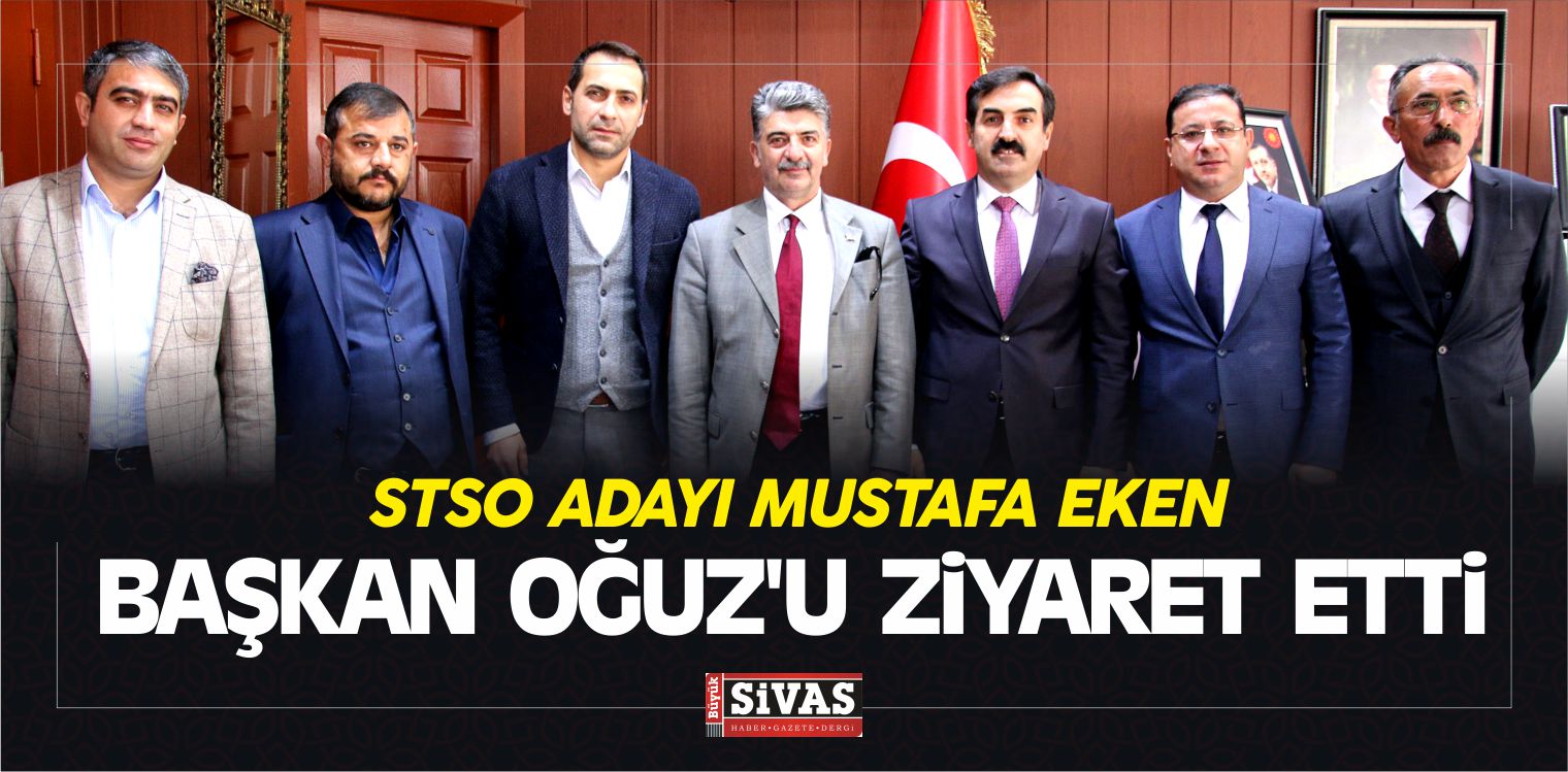 STSO adayı Mustafa Eken, Başkan Oğuz’u Ziyaret Etti