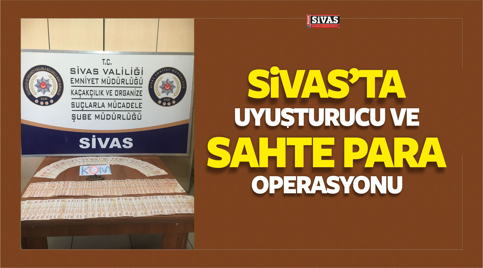 Sivas’ta Uyuşturucu ve Sahte Para Operasyonu