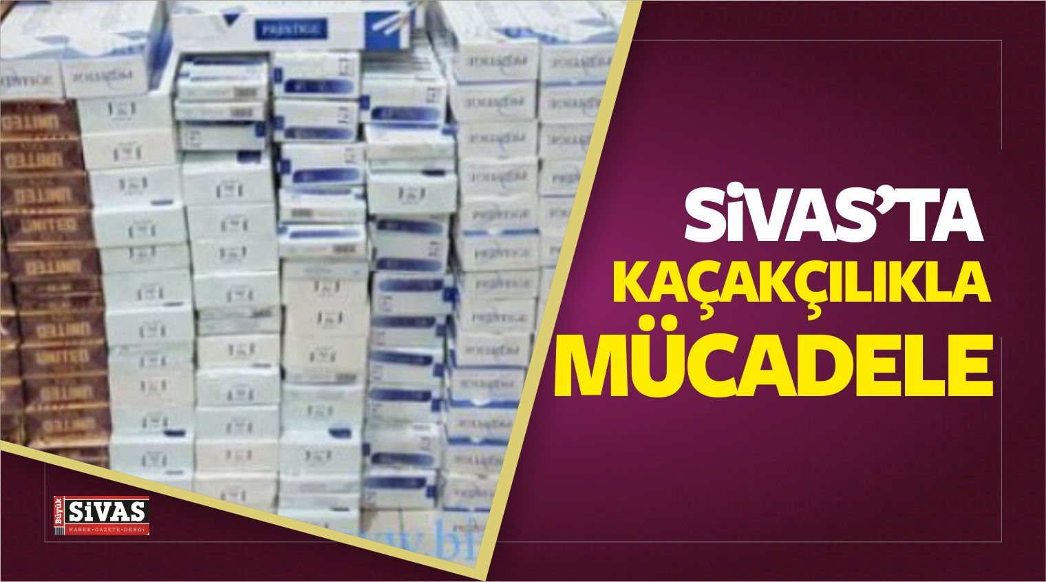 Sivas'ta Kaçakçılıkla Mücadele