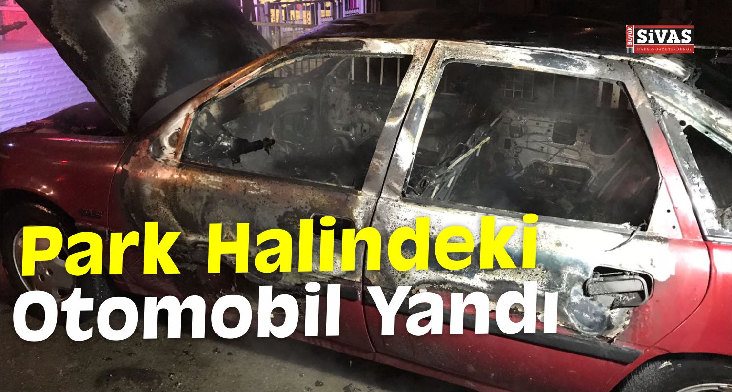 Kırıkkale’de Park Halindeki Otomobil Yandı