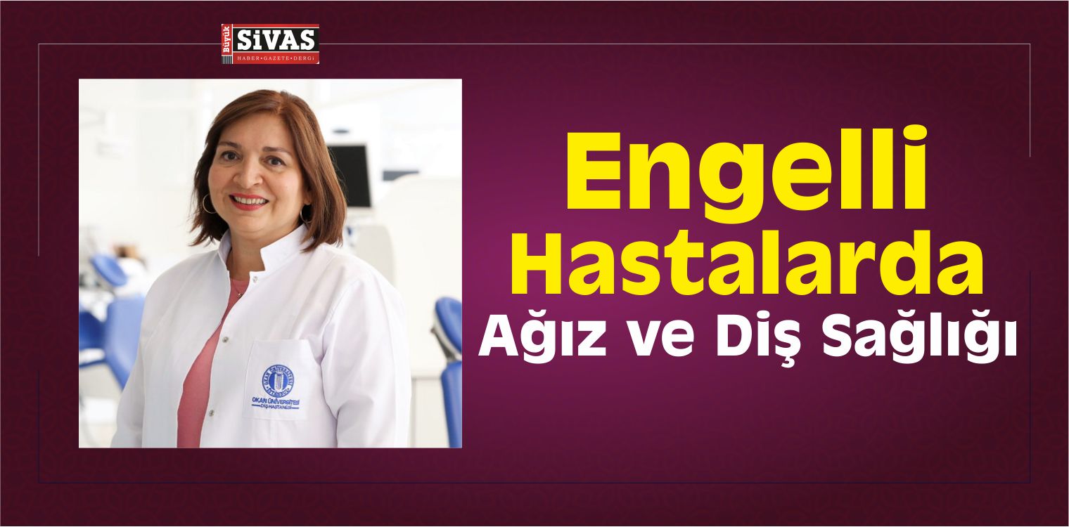 Engelli Hastalarda Ağız ve Diş Sağlığı