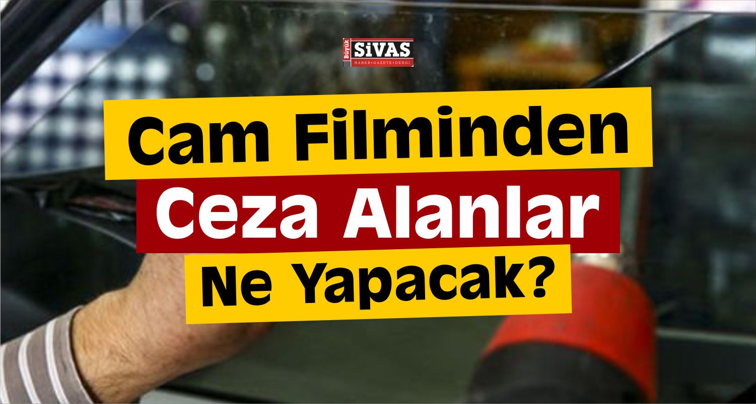cam filminden ceza alanlar ne yapacak