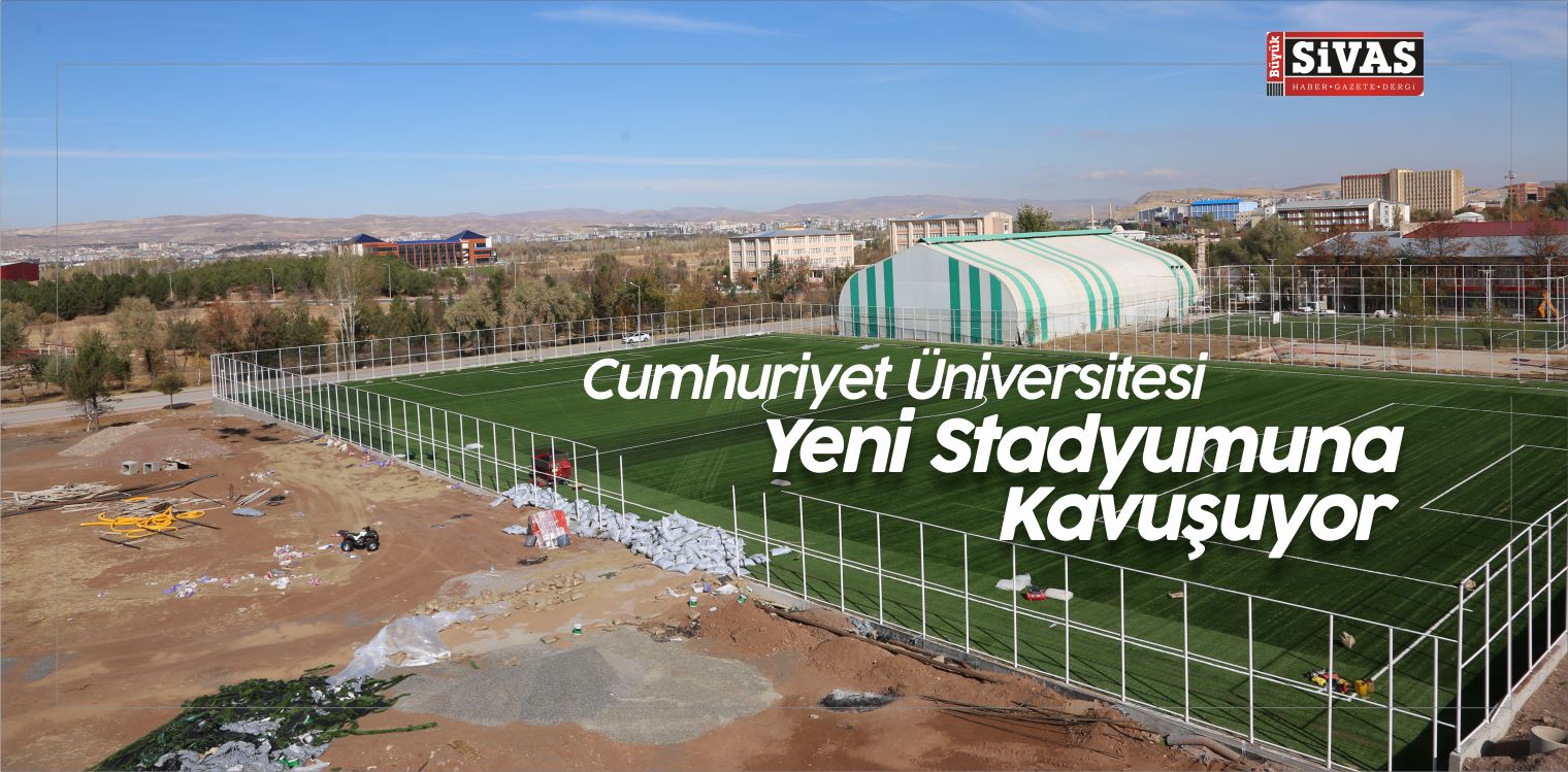 Cumhuriyet Üniversitesi Yeni Stadyumu Aralık Ayı Sonunda Tamamlanıyor