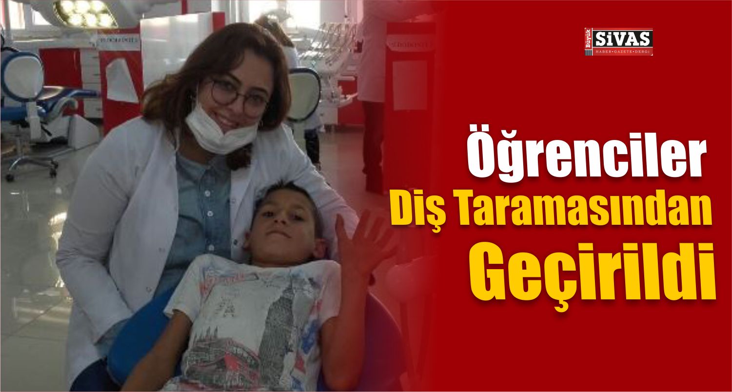 Sivas’ta Öğrenciler Diş Taramasından Geçirildi