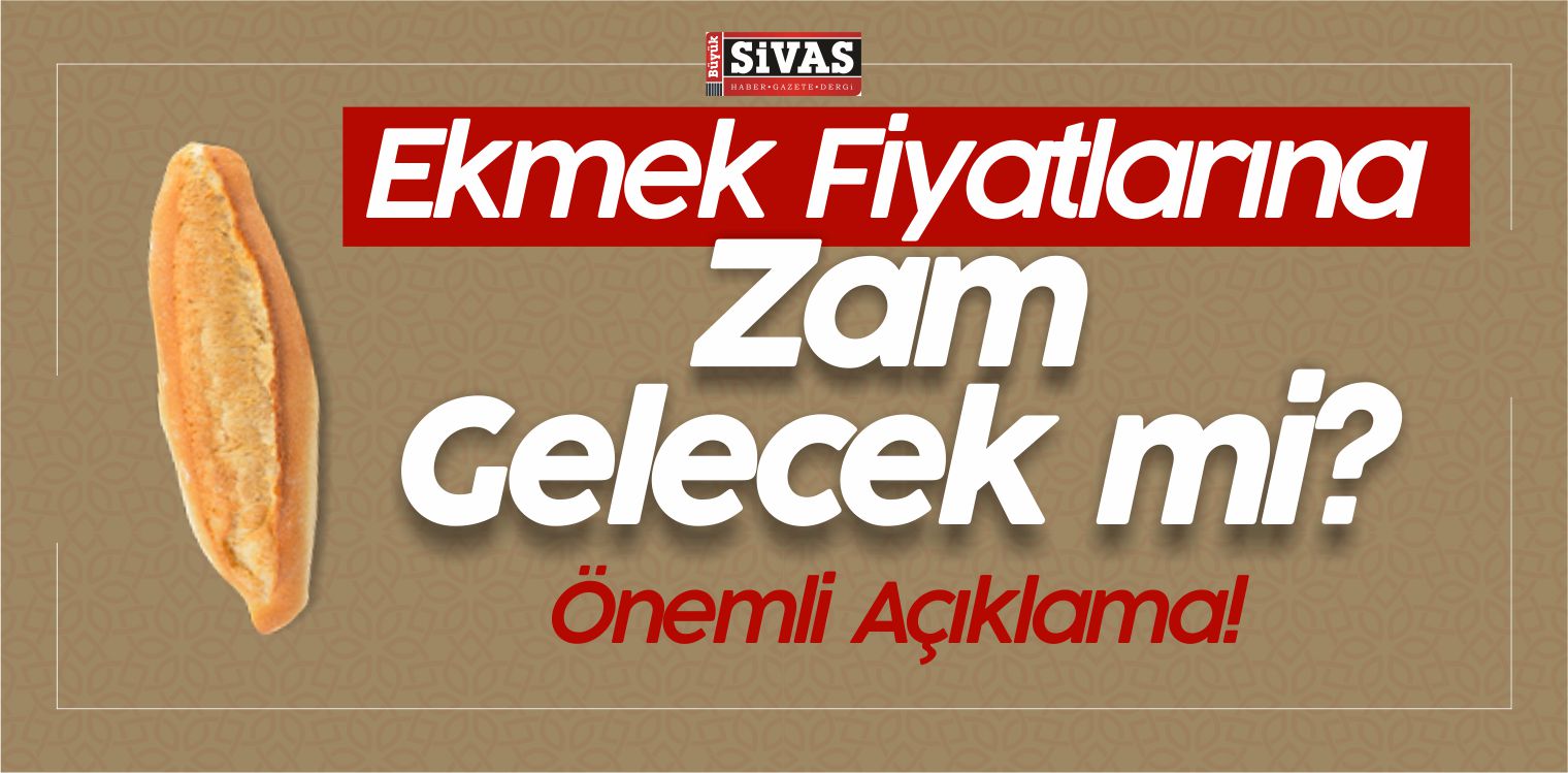 Ekmek Fiyatlarıyla ilgili Önemli Açıklama! Fiyatlar Artacak mı?