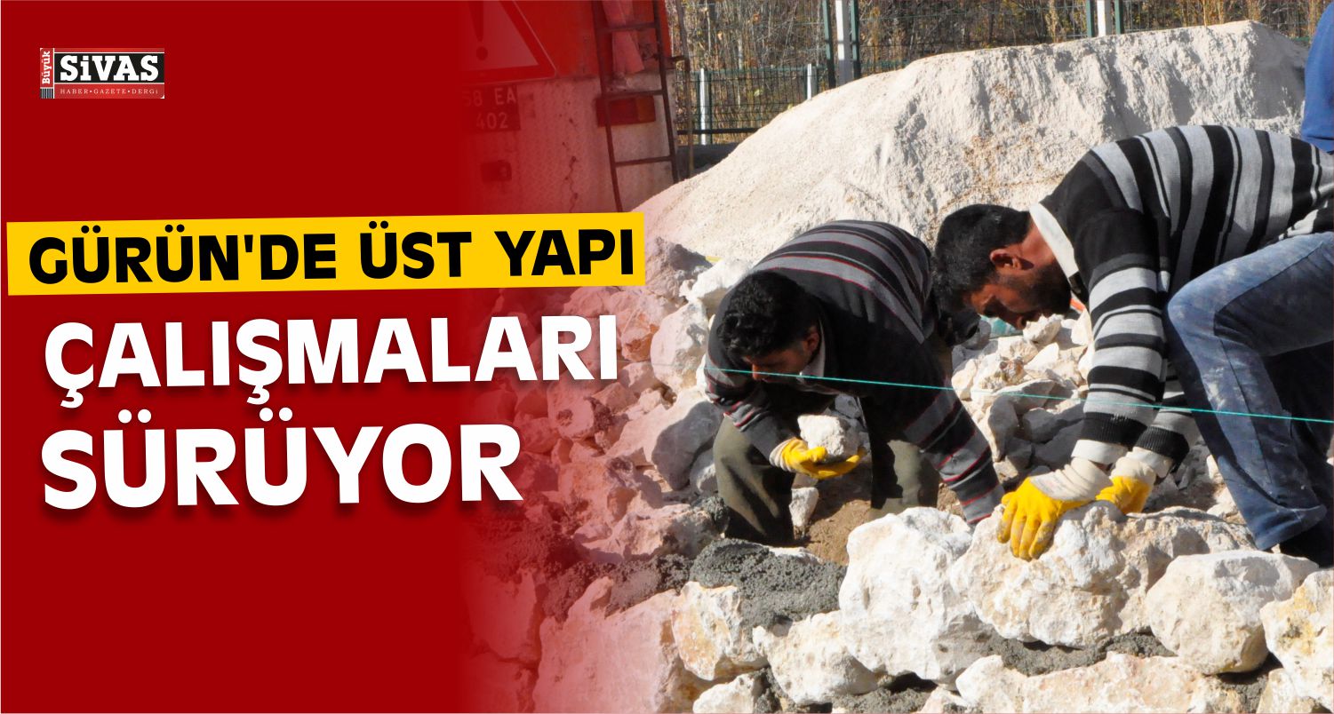 Gürün’de Üst Yapı Çalışmaları