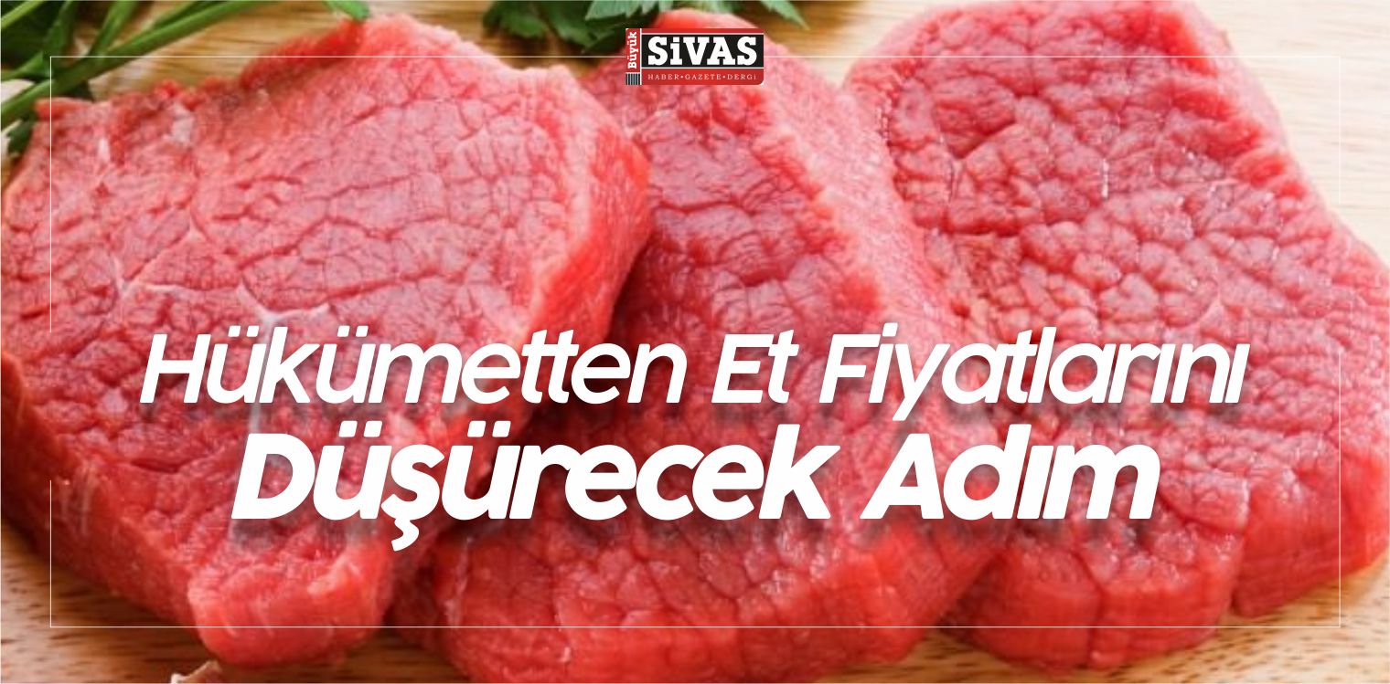 Hükümet Ucuz Et için Önemli Bir Adım Attı! Daha da Düşecek