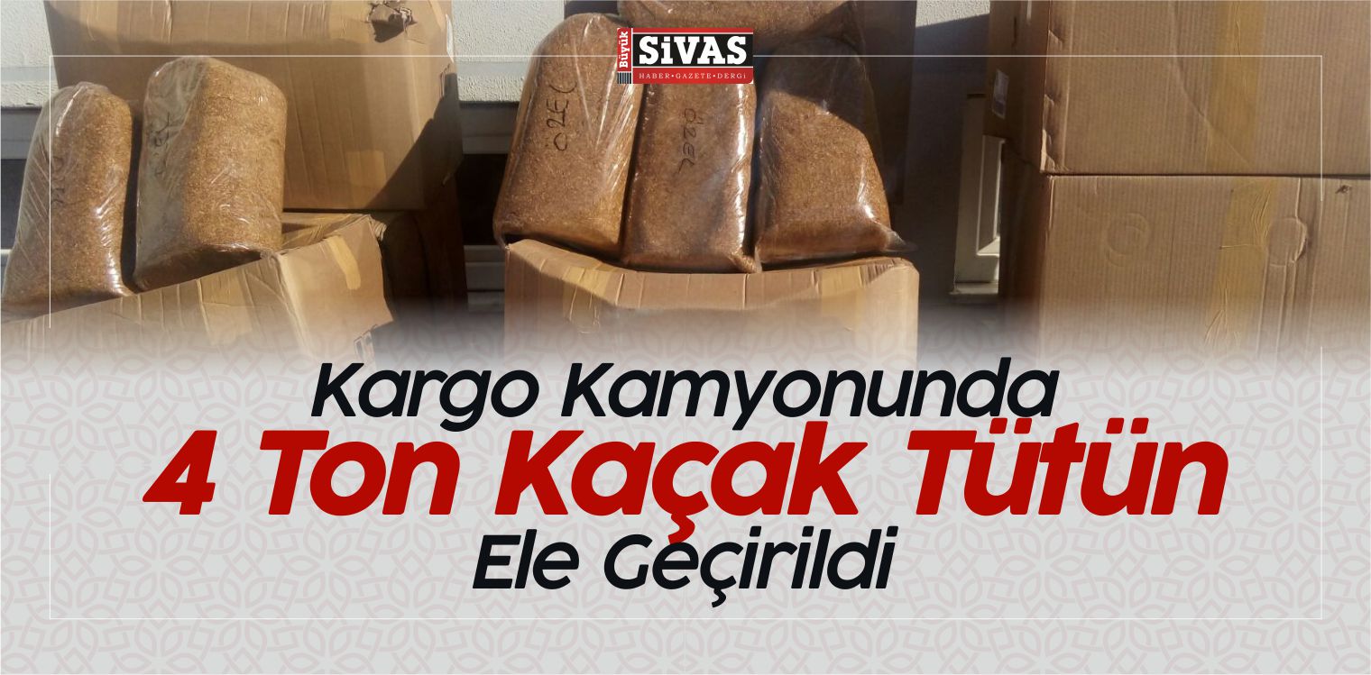 Kargo Kamyonunda 4 Ton Kaçak Tütün Ele Geçirildi