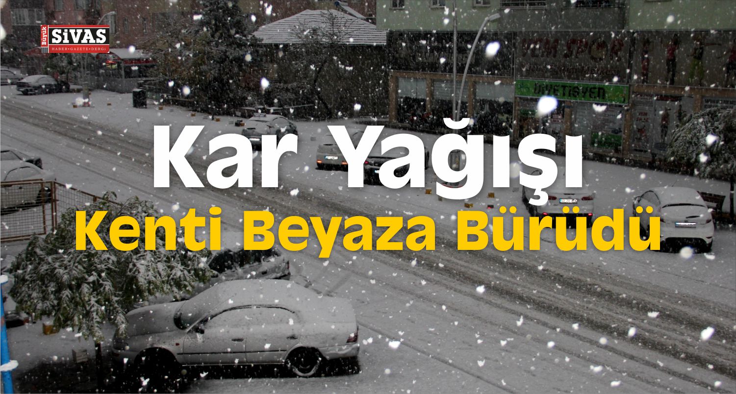 Kar Yağışı Kenti Beyaz Örtüyle Kapladı