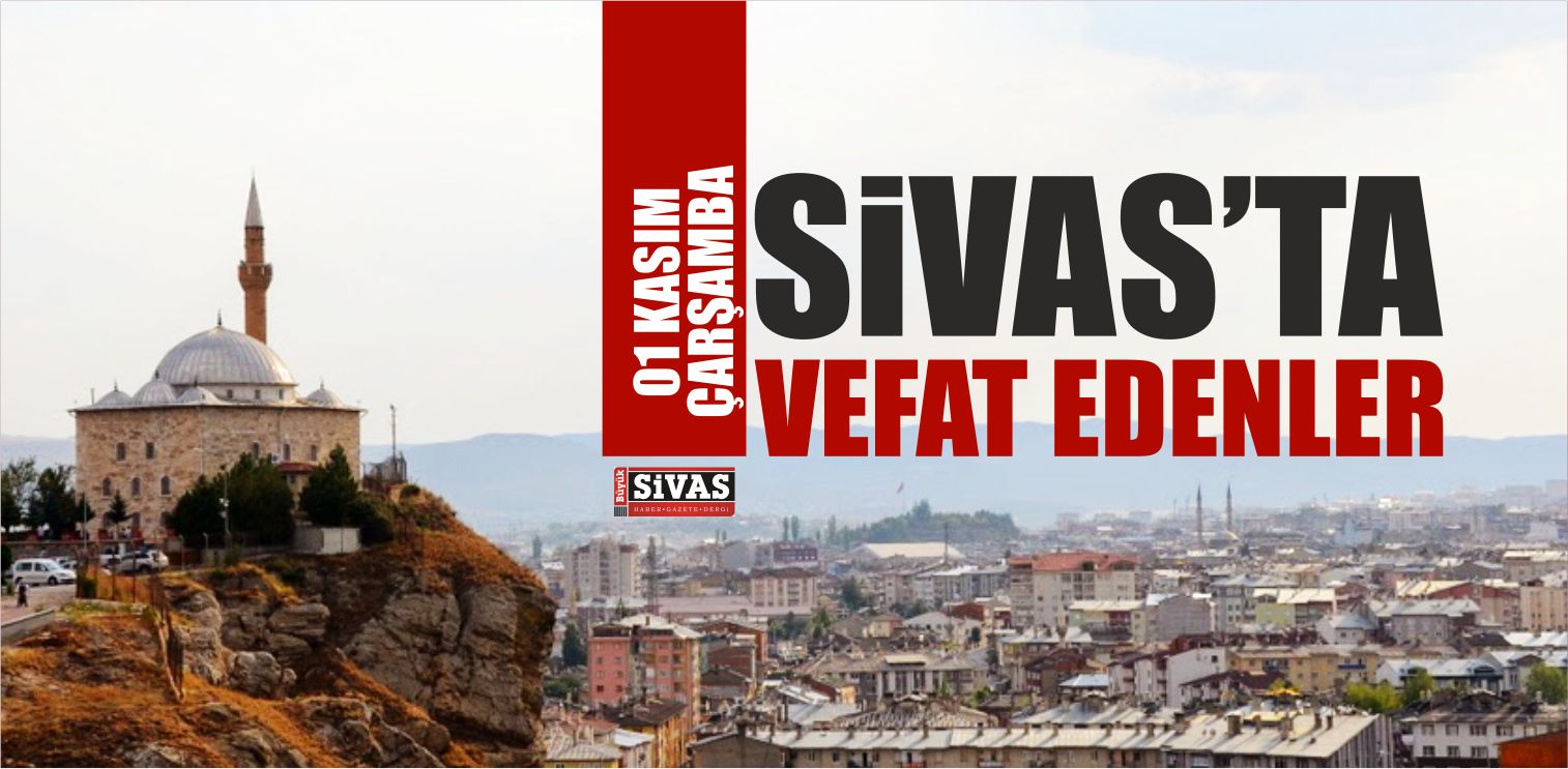 Sivas’ta Aramızdan Ayrılanlar