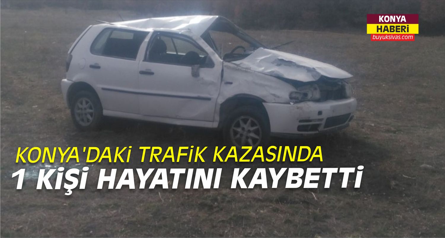 Konya’da Trafik Kazası: 1 Ölü
