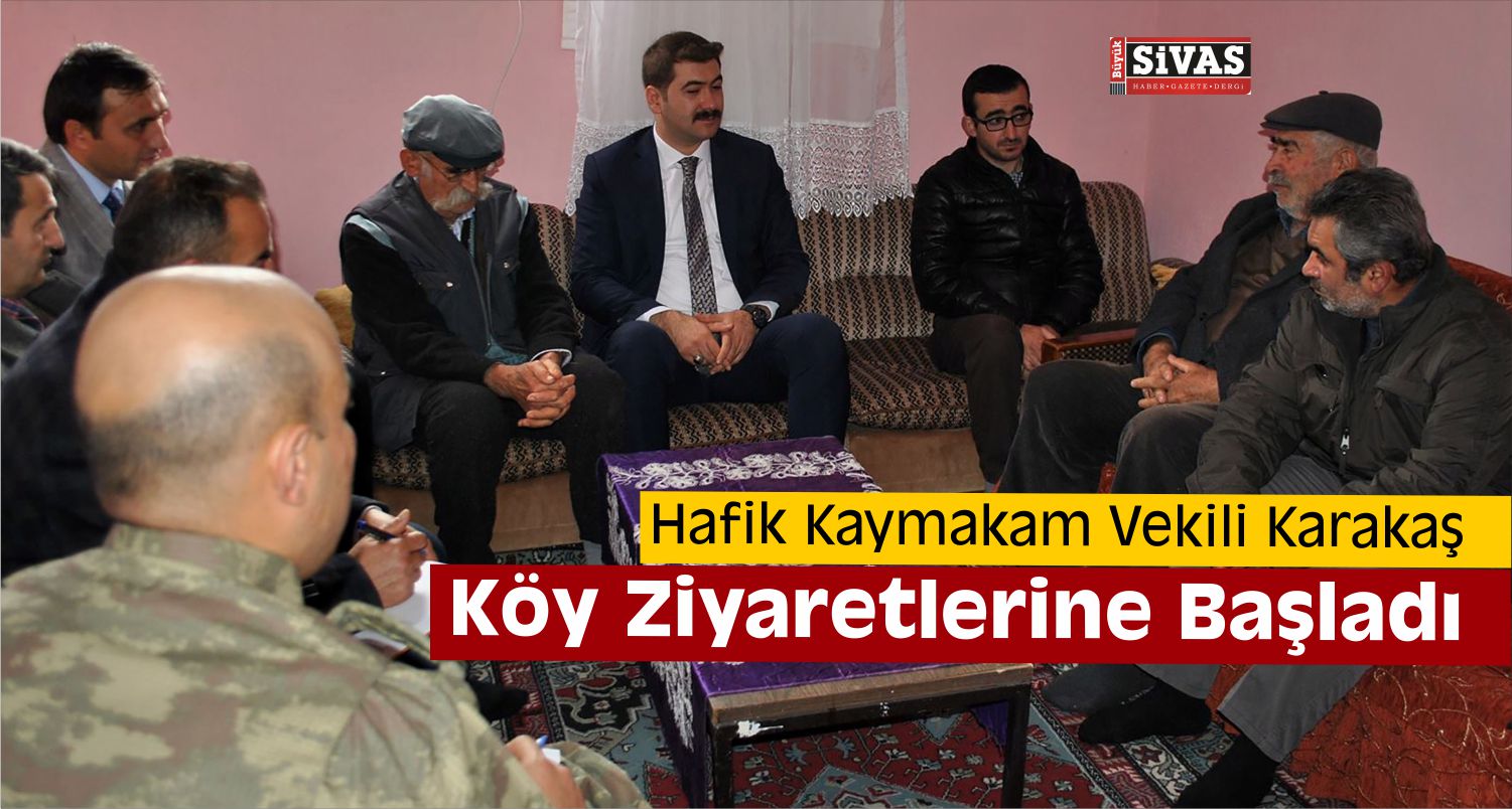Hafik Kaymakam Vekili Karakaş’ın Köy Ziyaretleri